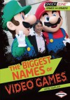 The Biggest Names of Video Games - Arie Kaplan