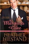 The Marquess of Cake - Heather Hiestand