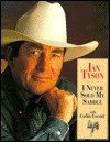 Ian Tyson: I Never Sold My Saddle - Ian Tyson, Colin Escott