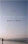 The Anatomy of Grace - Peter W. Marty