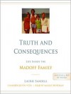 Truth and Consequences: Life Inside the Madoff Family - Laurie Sandell