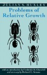 Problems of Relative Growth - Julian Huxley, Frederick B. Churchill