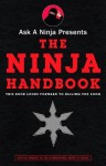 Ask a Ninja Presents The Ninja Handbook: This Book Looks Forward to Killing You Soon - Douglas Sarine, Kent Nichols