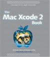The Mac Xcode 2 Book - Dennis R. Cohen