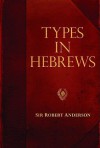 Types in Hebrews - Robert Anderson