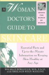 A Woman Doctor's Guide to Skin Care: Essential Facts and Information on Keeping Skin Healthy - Wilma F. Bergfeld, Shelagh A.R. Masline