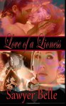 Love of a Lioness - Sawyer Belle