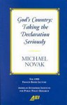 God's Country: Taking the Declaration Seriously: The 1999 Francis Boyer Lecture (Francis Boyer Lectures on Public Policy, 2000.) - Michael Novak