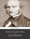 Utilitarianism - John Stuart Mill