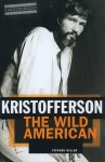 Kristofferson: The Wild American - Stephen Miller