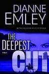 The Deepest Cut: A Novel - Dianne Emley