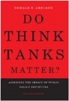 Do Think Tanks Matter?: Assessing the Impact of Public Policy Institutes - Donald Abelson