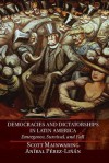 Democracies and Dictatorships in Latin America: Emergence, Survival, and Fall - Scott Mainwaring, Anibal Perez-Linan, An Bal P Rez-Li N