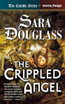 The Crippled Angel: Crucible Book 3 - Sara Douglass