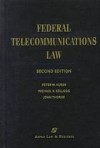 Federal Telecommunications Law - Peter W. Huber, John Thorne, Michael K. Kellogg