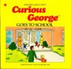 Curious George Goes to School - Margret Rey, H.A. Rey, Alan J. Shalleck