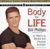 Body for Life: 12 Weeks to Mental and Physical Strength - Bill Phillips, Michael D'Orso