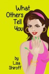 What Others Tell You (the Second Angie, Front and Center Short Story) - Lisa Shiroff