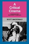 A Critical Cinema: Interviews with Independent Filmmakers - Scott MacDonald