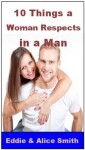 10 Things a Woman Respects In a Man - Alice Smith, Eddie Smith