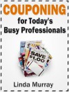 Couponing for Today's Busy Professionals - Linda Murray