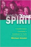 Send Out Your Spirit: A Confirmation Candidate's Handbook for Faith - Michael Amodei