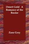 Desert Gold A Romance of the Border - Zane Grey