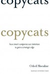 Copycats: How Smart Companies Use Imitation to Gain a Strategic Edge - Oded Shenkar