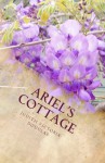 Ariel's Cottage - Judith-Victoria Douglas