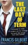 The last day of term - Francis Gilbert