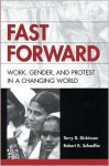 Fast Forward: Work, Gender, and Protest in a Changing World - Torry D. Dickinson