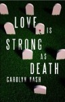 Love is Strong as Death - Carolyn Nash