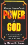 Whatever Happened to the Power of God - Michael L. Brown