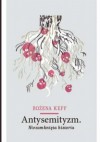 Antysemityzm. Niezamknięta historia. - Bożena Keff