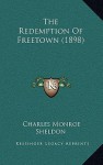 The Redemption of Freetown (1898) - Charles M. Sheldon