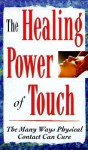 The Healing Power of Touch: The Many Ways Physical Contact Can Cure - Karin Horgan Sullivan, Staff Consumer Guide