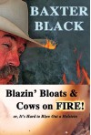 Blazin' Bloats & Cows on Fire! - Baxter Black