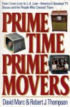 Prime Time, Prime Movers: From I Love Lucy to L.A. Law--America's Greatest TV Shows and the People Who Created Them - David Marc, Robert J. Thompson