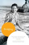 Bridging: How Gloria Anzaldua's Life and Work Transformed Our Own - AnaLouise Keating, Gloria Gonzalez-Lopez