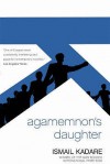 Agamemnon's Daughter: A Novella and Stories - Ismail Kadaré