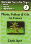 Plants, Potions and Oils for Horses - Chris Dyer