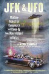 JFK & UFO: Military-Industrial Conspiracy and Cover-Up from Maury Island to Dallas - Kenn Thomas