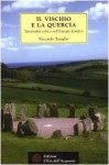 Il Vischio E La Quercia: La Spiritualità Celtica Nell'europa Druidica - Riccardo Taraglio