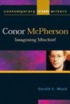 Conor McPherson: Imagining Mischief - Gerald C. Wood