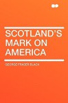 Scotland's Mark On America - George Fraser Black