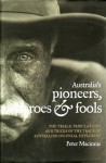 Australia's Pioneers, Heroes & Fools - Peter Macinnis
