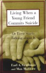 Living When a Young Friend Commits Suicide - Earl A. Grollman