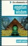 Elements of Egyptian Wisdom - Naomi Ozaniec