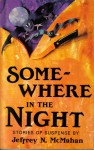 Somewhere in the Night: Stories of Suspense - Jeffrey N. McMahan