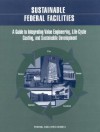 Sustainable Federal Facilities: A Guide To Integrating Value Engineering, Life Cycle Costing, And Sustainable Development - Federal Facilities Council